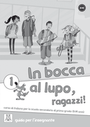 In bocca al lupo, ragazzi! 1 - guida insegnante