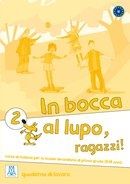 In bocca al lupo, ragazzi! 2 - quaderno di lavoro