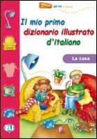 Il mio primo dizionario illustrato d’italiano - La casa